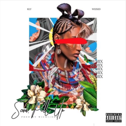 KLY Scrrr Pull Up Remix ft Wizkid